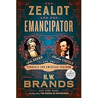 The Zealot and the Emancipator: John Brown, Abraham Lincoln, and the Struggle for American Freedom (Random House Large Print) The Zealot and the Emancipator: John Brown, Abraham Lincoln, and the Struggle for American Freedom (Random House Large Print) Audible Audiobook Hardcover Kindle Paperback