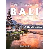 BALI - Zen Traveller: A Quick Travel Guide