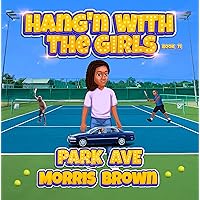 Hang'n with the Girls: Park Ave - Book 11 (Stand Alone Book Series - Hang'n with the Girls) Hang'n with the Girls: Park Ave - Book 11 (Stand Alone Book Series - Hang'n with the Girls) Kindle Paperback