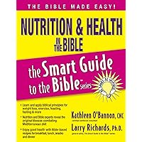 Nutrition and Health in the Bible (The Smart Guide to the Bible Series) Nutrition and Health in the Bible (The Smart Guide to the Bible Series) Paperback Kindle