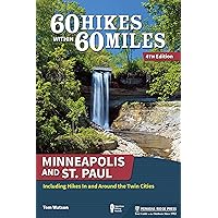 60 Hikes Within 60 Miles: Minneapolis and St. Paul: Including Hikes In and Around the Twin Cities 60 Hikes Within 60 Miles: Minneapolis and St. Paul: Including Hikes In and Around the Twin Cities Paperback Kindle Hardcover