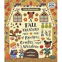 Little Homesteader: A Fall Treasury of Recipes, Crafts, and Wisdom Little Homesteader: A Fall Treasury of Recipes, Crafts, and Wisdom Hardcover Kindle Paperback
