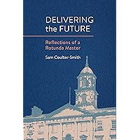 Delivering the Future: Reflections of a Rotunda Master Delivering the Future: Reflections of a Rotunda Master Kindle Hardcover