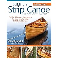 Building a Strip Canoe, Second Edition, Revised & Expanded: Full-Sized Plans and Instructions for 8 Easy-To-Build, Field-Tested Canoes (Fox Chapel Publishing) Step-by-Step; 100+ Photos & Illustrations Building a Strip Canoe, Second Edition, Revised & Expanded: Full-Sized Plans and Instructions for 8 Easy-To-Build, Field-Tested Canoes (Fox Chapel Publishing) Step-by-Step; 100+ Photos & Illustrations Paperback