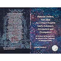 Rational Theism: Part One: An A Priori Proof in God's Existence, Omniscient and Omnipotent Rational Theism: Part One: An A Priori Proof in God's Existence, Omniscient and Omnipotent Kindle Hardcover Paperback