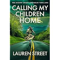 Calling My Children Home (The Bishop Smoky Mountain Thrillers Book 5) Calling My Children Home (The Bishop Smoky Mountain Thrillers Book 5) Kindle Paperback