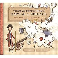 Thomas Jefferson's Battle for Science: Bias, Truth, and a Mighty Moose! Thomas Jefferson's Battle for Science: Bias, Truth, and a Mighty Moose! Hardcover Kindle
