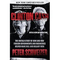 Clinton Cash: The Untold Story of How and Why Foreign Governments and Businesses Helped Make Bill and Hillary Rich Clinton Cash: The Untold Story of How and Why Foreign Governments and Businesses Helped Make Bill and Hillary Rich Paperback Audible Audiobook Kindle Hardcover Audio CD