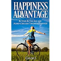 Happiness Advantage: Be Your Better Self and Achieve Success Through Happiness Happiness Advantage: Be Your Better Self and Achieve Success Through Happiness Kindle Audible Audiobook Paperback