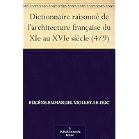 Dictionnaire raisonné de l'architecture française du XIe au XVIe siècle (4/9) (French Edition) Dictionnaire raisonné de l'architecture française du XIe au XVIe siècle (4/9) (French Edition) Kindle
