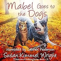 Mabel Goes to the Dogs: Mysteries of Medicine Spring, Book 2 Mabel Goes to the Dogs: Mysteries of Medicine Spring, Book 2 Audible Audiobook Paperback Kindle