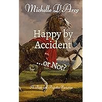 Happy by Accident... or Not?: A Pride and Prejudice variation Happy by Accident... or Not?: A Pride and Prejudice variation Kindle Paperback