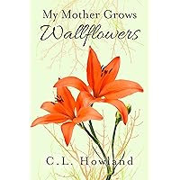 My Mother Grows Wallflowers (The Northam Series Book 1)