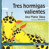 Tres hormigas valientes / Three Brave Ants (Spanish Edition) Tres hormigas valientes / Three Brave Ants (Spanish Edition) Kindle Paperback