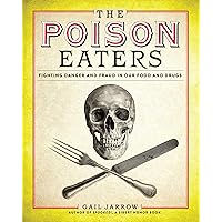 The Poison Eaters: Fighting Danger and Fraud in our Food and Drugs (ALA Notable Children's Books. Older Readers) The Poison Eaters: Fighting Danger and Fraud in our Food and Drugs (ALA Notable Children's Books. Older Readers) Hardcover Kindle
