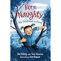 Born Naughty: My Childhood in China Born Naughty: My Childhood in China Hardcover Kindle Audible Audiobook