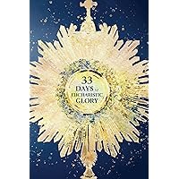 33 Days to Eucharistic Glory 33 Days to Eucharistic Glory Paperback Kindle Audible Audiobook