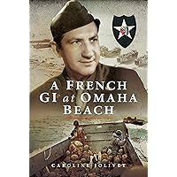 A French GI at Omaha Beach A French GI at Omaha Beach Hardcover Kindle