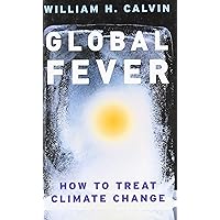 Global Fever: How to Treat Climate Change Global Fever: How to Treat Climate Change Hardcover