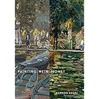 Painting with Monet Painting with Monet Hardcover Kindle