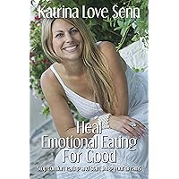 Heal Emotional Eating For Good: Stop comfort eating and start living your dreams! Heal Emotional Eating For Good: Stop comfort eating and start living your dreams! Kindle Paperback