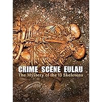 Crime Scene Eulau - The Mystery of the 13 Skeletons