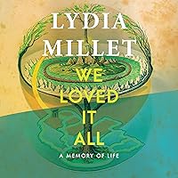 We Loved It All: A Memory of Life We Loved It All: A Memory of Life Hardcover Audible Audiobook Kindle Audio CD