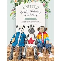 Knitted Wild Animal Friends: Over 40 knitting patterns for wild animal dolls, their clothes and accessories (Knitted Animal Friends) Knitted Wild Animal Friends: Over 40 knitting patterns for wild animal dolls, their clothes and accessories (Knitted Animal Friends) Paperback Kindle