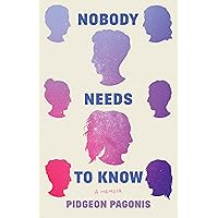 Nobody Needs to Know: A Memoir Nobody Needs to Know: A Memoir Kindle Audible Audiobook Paperback Hardcover Audio CD
