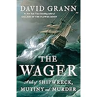 The Wager: A Tale of Shipwreck, Mutiny and Murder The Wager: A Tale of Shipwreck, Mutiny and Murder Audible Audiobook Hardcover Kindle Paperback Audio CD