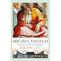 Michelangelo: His Epic Life Michelangelo: His Epic Life Kindle Paperback Hardcover