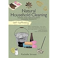 Self-Sufficiency: Natural Household Cleaning: Making Your Own Eco-Savvy Cleaning Products (IMM Lifestyle) Ingredients, Recipes, & How-To for Green Cleaning Your Kitchen, Laundry Room, Bathroom, & More Self-Sufficiency: Natural Household Cleaning: Making Your Own Eco-Savvy Cleaning Products (IMM Lifestyle) Ingredients, Recipes, & How-To for Green Cleaning Your Kitchen, Laundry Room, Bathroom, & More Paperback Kindle
