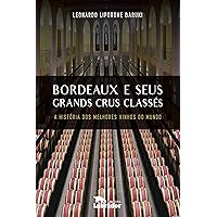 Bordeaux e seus Grands Crus Classés: A história dos melhores vinhos do mundo (Portuguese Edition) Bordeaux e seus Grands Crus Classés: A história dos melhores vinhos do mundo (Portuguese Edition) Kindle Audible Audiobook Paperback