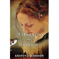 A Sparrow in Terezin (A Hidden Masterpiece Novel Book 2) A Sparrow in Terezin (A Hidden Masterpiece Novel Book 2) Kindle Paperback Audible Audiobook Hardcover MP3 CD