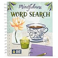 Mindfulness Word Search Book - Spiral-Bound Puzzle Multi-Level Word Search Book for Adults Including More Than 400 Puzzles; Puzzles for Self-Care and a Zen Mind (Brain Busters) Mindfulness Word Search Book - Spiral-Bound Puzzle Multi-Level Word Search Book for Adults Including More Than 400 Puzzles; Puzzles for Self-Care and a Zen Mind (Brain Busters) Spiral-bound