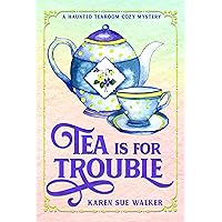 Tea is for Trouble: A Haunted Tearoom Cozy Mystery with Recipes (Haunted Tearoom Cozy Mysteries Book 1) Tea is for Trouble: A Haunted Tearoom Cozy Mystery with Recipes (Haunted Tearoom Cozy Mysteries Book 1) Kindle Paperback Audible Audiobook