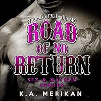 Road of No Return: Hounds of Valhalla MC, Sex & Mayhem, Book 1 Road of No Return: Hounds of Valhalla MC, Sex & Mayhem, Book 1 Audible Audiobook Kindle Paperback