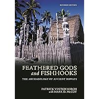 Feathered Gods and Fishhooks: The Archaeology of Ancient Hawai‘i, Revised Edition Feathered Gods and Fishhooks: The Archaeology of Ancient Hawai‘i, Revised Edition Paperback Kindle