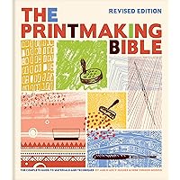 The Printmaking Bible, Revised Edition: The Complete Guide to Materials and Techniques The Printmaking Bible, Revised Edition: The Complete Guide to Materials and Techniques Hardcover Kindle