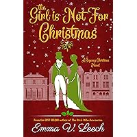 The Girl is Not For Christmas: A Christmas Regency Romance Novel The Girl is Not For Christmas: A Christmas Regency Romance Novel Kindle Paperback