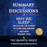Summary & Discussions of Why We Sleep by Matthew Walker, PhD: Unlocking the Power of Sleep and Dreams Summary & Discussions of Why We Sleep by Matthew Walker, PhD: Unlocking the Power of Sleep and Dreams Audible Audiobook