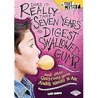 Does It Really Take Seven Years to Digest Swallowed Gum?: And Other Questions You've Always Wanted to Ask (Is That a Fact?) Does It Really Take Seven Years to Digest Swallowed Gum?: And Other Questions You've Always Wanted to Ask (Is That a Fact?) Kindle Audible Audiobook Library Binding