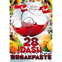 28 DASH Breakfasts (DASH diet, DASH diet recipes, DASH Diet Cookbook)