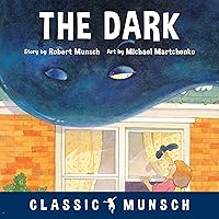 The Dark (Classic Munsch) The Dark (Classic Munsch) Paperback Kindle Audible Audiobook Hardcover Mass Market Paperback