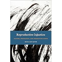 Reproductive Injustice: Racism, Pregnancy, and Premature Birth (Anthropologies of American Medicine: Culture, Power, and Practice, 7) Reproductive Injustice: Racism, Pregnancy, and Premature Birth (Anthropologies of American Medicine: Culture, Power, and Practice, 7) Paperback Kindle Audible Audiobook Hardcover Audio CD