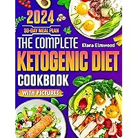 The Complete Ketogenic Diet Cookbook With Pictures: A Detailed Visual Guide for Healthy Meals & Sustainable Weight Loss, Effortless Low-Carb, High Fat Recipes and 30-Day Meal Plan The Complete Ketogenic Diet Cookbook With Pictures: A Detailed Visual Guide for Healthy Meals & Sustainable Weight Loss, Effortless Low-Carb, High Fat Recipes and 30-Day Meal Plan Kindle Paperback