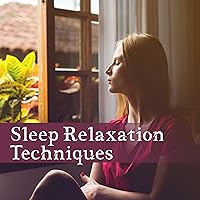 Sleep Relaxation Techniques: Your Way to Better Sleep at Night, Healing Meditation for Fighting Insomnia, Music for Nap Time and Bedtime Sleep Relaxation Techniques: Your Way to Better Sleep at Night, Healing Meditation for Fighting Insomnia, Music for Nap Time and Bedtime MP3 Music