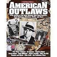 American Outlaws: True Stories of the Most Wanted: Wild West Outlaws, Bank Robbers, Mobsters, Mafia, and More (Fox Chapel Publishing) Jesse James, ... & Clyde, Billy the Kid (Visual History)