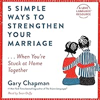 5 Simple Ways to Strengthen Your Marriage: ...When You're Stuck at Home Together 5 Simple Ways to Strengthen Your Marriage: ...When You're Stuck at Home Together Audible Audiobook Paperback Kindle