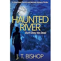 Haunted River: A Murder Mystery Suspense Thriller (Detectives Daniels and Remalla Book 1)
